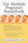 The Multiple Pregnancy Sourcebook: Pregnancy and the First Days with Twins, Triplets, and More