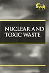 Nuclear and Toxic Waste (At Issue: Environment)