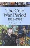 American History by Era: The Cold War Period 1945-1992