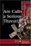 Are Cults a Serious Threat? (At Issue)