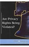 Are Privacy Rights Being Violated? (At Issue)