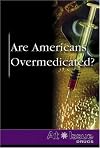 Are Americans Overmedicated? (At Issue Series)