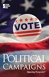 Political Campaigns: Opposing Viewpoints