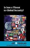 Is Iran a Threat to Global Security? (At Issue)