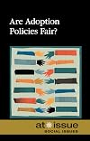 Are Adoption Policies Fair? (At Issue)