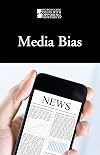 Media Bias (Introducing Issues with Opposing Viewpoints : 2015)