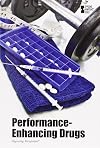 Performance-Enhancing Drugs (Opposing Viewpoints)