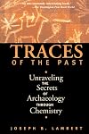 Traces Of The Past: Unraveling The Secrets Of Archaeology Through Chemistry (Helix Books)