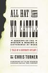 All Hat and No Cattle: Tales of a Corporate Outlaw Shaking up the System and Making a Difference at Work