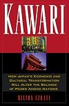 Kawari: How Japan's Economic and Cultural Transformation Will Alter the Balance of Power Among Nations