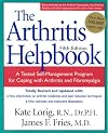 The Arthritis Helpbook: A Tested Self-Management Program for Coping with Arthritis and Fibromyalgia
