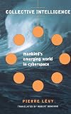 Collective Intelligence: Mankind's Emerging World in Cyberspace