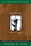 Rattling the Cage: Toward Legal Rights for Animals