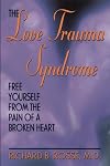 The Love Trauma Syndrome: Free Yourself from the Pain of a Broken Heart