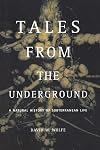 Tales From The Underground: A Natural History Of Subterranean Life