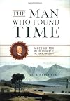 The Man Who Found Time: James Hutton And The Discovery Of Earth's Antiquity