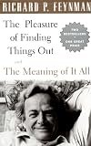 The Pleasure of Finding Things Out and the Meaning of It All