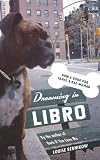 Dreaming in Libro: How A Good Dog Tamed A Bad Woman