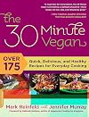The 30-Minute Vegan: Over 175 Quick, Delicious, and Healthy Recipes for Everyday Cooking