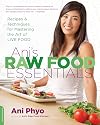 Ani's Raw Food Essentials: Recipes and Techniques for Mastering the Art of Live Food
