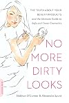 No More Dirty Looks: The Truth about Your Beauty Products--and the Ultimate Guide to Safe and Clean Cosmetics