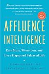 Affluence Intelligence: Earn More, Worry Less, and Live a Happy and Balanced Life