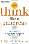 Think Like a Pancreas: A Practical Guide to Managing Diabetes with Insulin