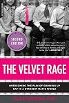 The Velvet Rage: Overcoming the Pain of Growing Up Gay in a Straight Man's World