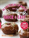 Gluten-Free on a Shoestring, Quick and Easy: 100 Recipes for the Food You Love--Fast!