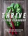 Thrive Energy Cookbook: 150 Plant-Based Whole Food Recipes