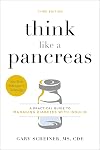 Think Like a Pancreas: A Practical Guide to Managing Diabetes with Insulin
