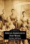African Americans in Fort Wayne: The First 200 Years