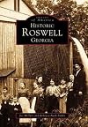 Historic Roswell Georgia (GA) (Images of America)