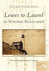 LEWES TO LAUREL IN VINTAGE POSTCARDS.