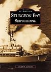 Sturgeon Bay: Shipbuilding (Images of America)