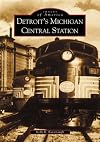 Detroit's Michigan Central Station (MI) (Images of America)