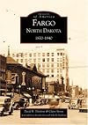 Fargo, North Dakota: 1870-1940 (ND) (Images of America)