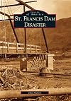 St. Francis Dam Disaster (Images of America)