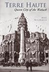 Terre Haute: Queen City of the Wabash (IN) (Making of America)