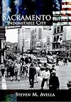 Sacramento: Indomitable City (CA) (Making of America)