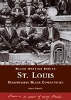 St. Louis: Disappearing Black Communities (MO) (Black America Series)