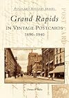 Grand Rapids in Vintage Postcards, 1890-1940 (Postcard History)