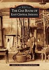 The Gas Boom of East Central Indiana