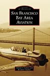 San Francisco Bay Area Aviation (Images of Aviation: California)