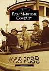 Foss Maritime Company (WA) (Images of America)