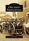 Orlando Firefighting (Images of America: Florida)