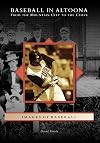 Baseball in Altoona : from the mountain city to the Curve