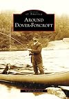 Around Dover-Foxcroft (Images of America: Maine)
