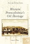 Western Pennsylvania's Oil Heritage (Postcard History: Pennsylvania)