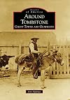 Around Tombstone: Ghost Towns and Gunfights